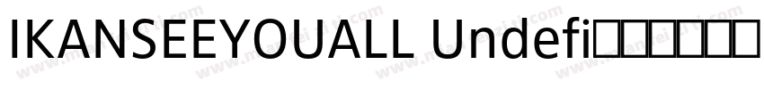 IKANSEEYOUALL Undefi字体转换